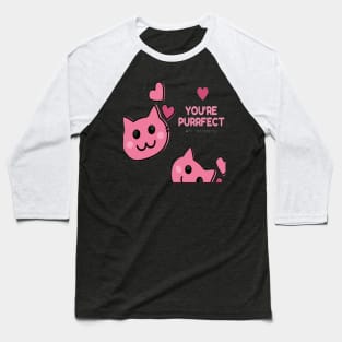 You Are Purrfect Sweet Cat Baseball T-Shirt